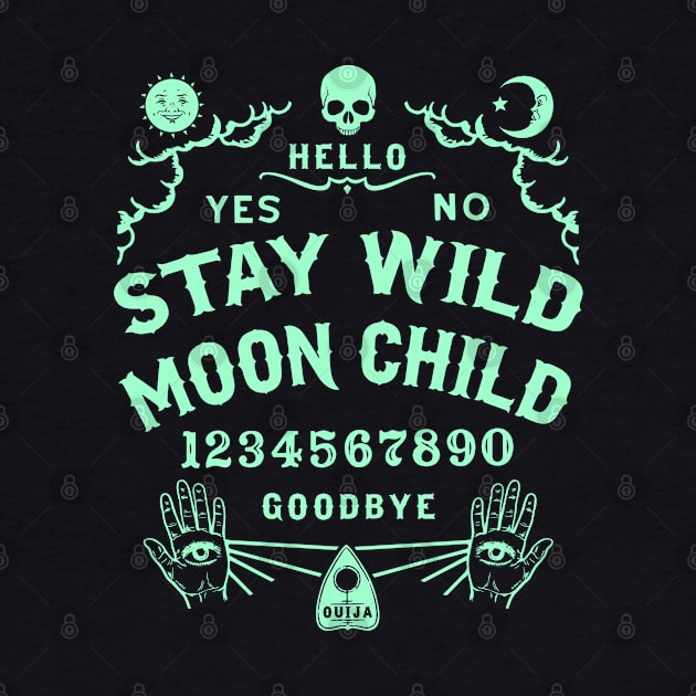 Stay Wild Moon Child Ouija Board by Tshirt Samurai